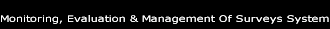Monitoring, Evaluation and Management of Surveys System